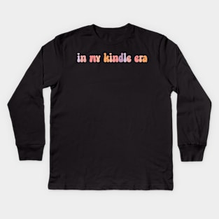 In My Kindle Era Kindle Book Lover Gift Kids Long Sleeve T-Shirt